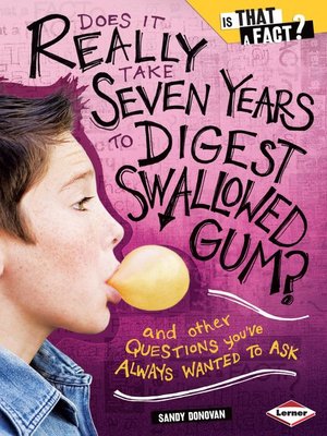 Does It Really Take Seven Years to Digest Swallowed Gum? - ebook